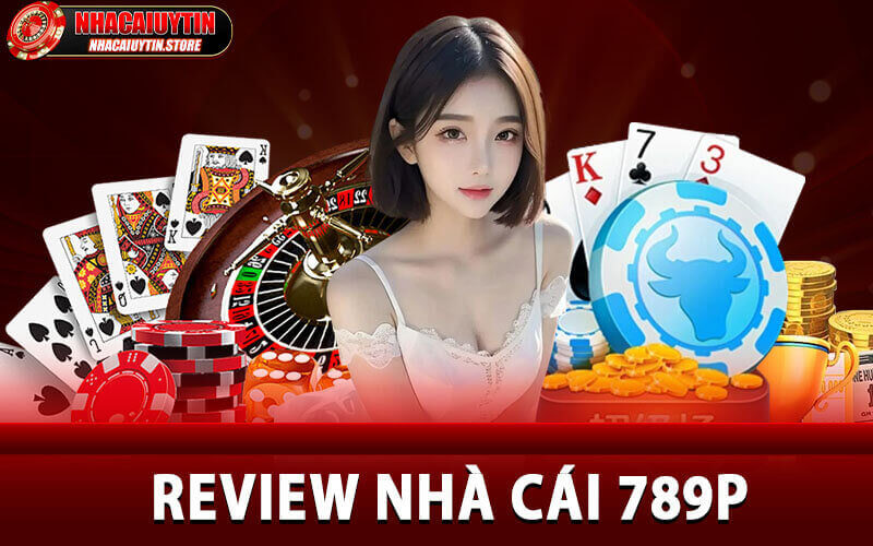 Review Nhà Cái 789P